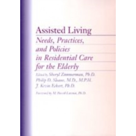 Assisted Living: Needs, Practices, and Policies in Residential Care for the Elderly