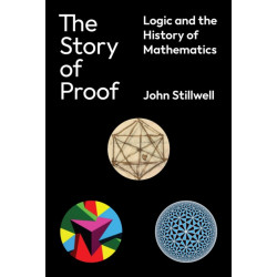 The Story of Proof: Logic and the History of Mathematics