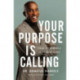 Your Purpose Is Calling: Your Difference Is Your Destiny