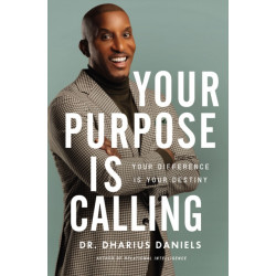 Your Purpose Is Calling: Your Difference Is Your Destiny