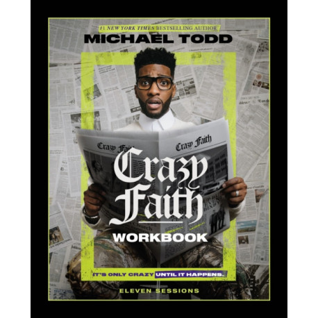 Crazy Faith Workbook: It’s Only Crazy Until It Happens