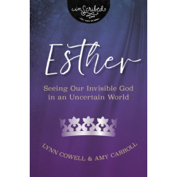 Esther: Seeing Our Invisible God in an Uncertain World