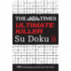 The Times Ultimate Killer Su Doku Book 15: 200 of the Deadliest Su Doku Puzzles