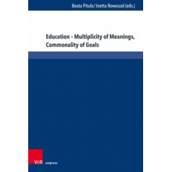 Education – Multiplicity of Meanings, Commonality of Goals: Multiplicity of Meanings, Commonality of Goals