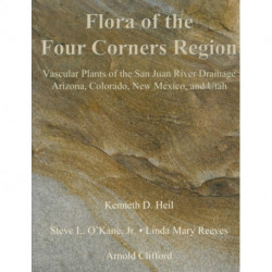 Flora of the Four Corners Region – Vascular Plants of the San Juan River Drainage: Arizona, Colorado, New Mexico, and Utah