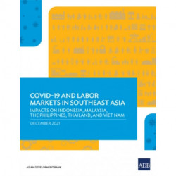 COVID-19 and Labor Markets in Southeast Asia: Impacts on Indonesia, Malaysia, the Philippines, Thailand, and Viet Nam