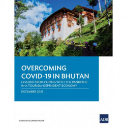 Overcoming COVID-19 in Bhutan: Lessons from Coping with the Pandemic in a Tourism-Dependent Economy