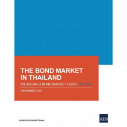 The Bond Market in Thailand: An ASEAN+3 Bond Market Guide Update