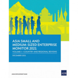 Asia Small and Medium-Sized Enterprise Monitor 2021: Volume I - Country and Regional Reviews