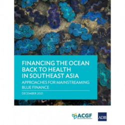 Financing the Ocean Back to Health in Southeast Asia: Approaches for Mainstreaming Blue Finance