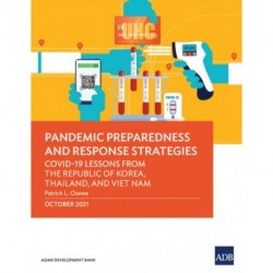 Pandemic Preparedness and Response Strategies: COVID-19 Lessons from the Republic of Korea, Thailand, and Viet Nam