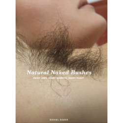Natural Naked Bushes: Hairy Legs, Hairy Armpits, Hairy Pussy