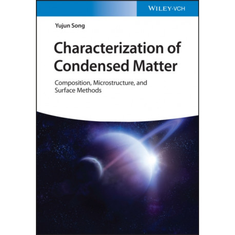 Characterization of Condensed Matter: An Introduction to Composition, Microstructure, and Surface Methods