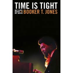 Time is Tight: The Autobiography of Booker T Jones