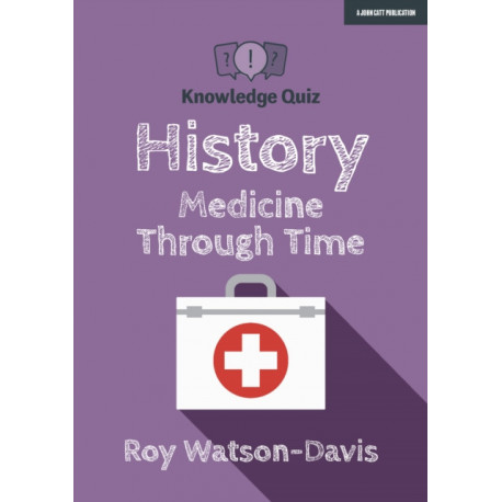 Knowledge Quiz: History: Medicine Through Time