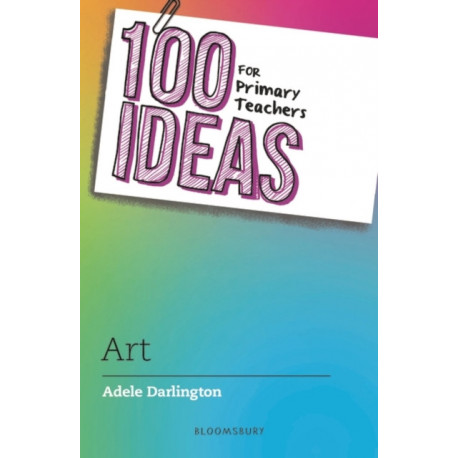 100 Ideas for Primary Teachers: Art
