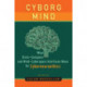 Cyborg Mind: What Brain–Computer and Mind–Cyberspace Interfaces Mean for Cyberneuroethics