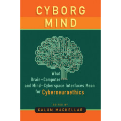 Cyborg Mind: What Brain–Computer and Mind–Cyberspace Interfaces Mean for Cyberneuroethics