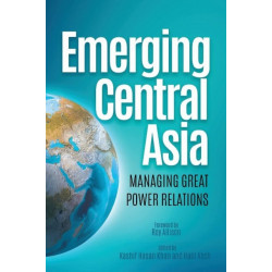 Emerging Central Asia: Managing Great Power Relations