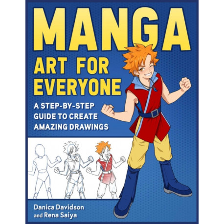 Manga Art for Everyone: A Step-by-Step Guide to Create Amazing Drawings
