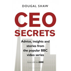 CEO Secrets: Advice, insights and stories from the popular BBC video series, CEO Secrets