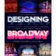 Designing Broadway: How Derek McLane and Other Acclaimed Set Designers Create the Visual World of Theatre