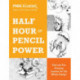 Half Hour of Pencil Power: Fast and Fun Drawing Lessons for the Whole Family!