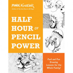 Half Hour of Pencil Power: Fast and Fun Drawing Lessons for the Whole Family!
