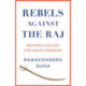Rebels Against the Raj: Western Fighters for India’s Freedom