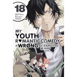 My Youth Romantic Comedy Is Wrong, As I Expected @ comic, Vol. 18 (manga)