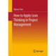 Lean Project Management - How to Apply Lean Thinking to Project Management
