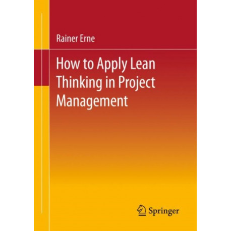 Lean Project Management - How to Apply Lean Thinking to Project Management