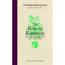 The Keys to Kindness: How to be Kinder to Yourself, Others and the World