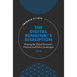 The Digital Renminbi’s Disruption: Shaping the Global Economic, Financial and Policy Landscapes