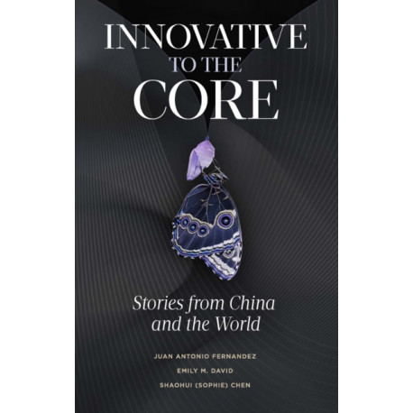 Innovative to the Core: Stories from China and the World