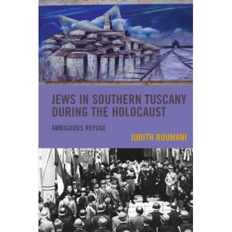Jews in Southern Tuscany during the Holocaust: Ambiguous Refuge