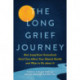 The Long Grief Journey: How Long-Term Unresolved Grief Can Affect Your Mental Health and What to Do About It