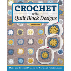 Quilt It, Crochet It!: Sew and Stitch 14 Colorful Designs