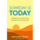 Someday Is Today: 22 Simple, Actionable Ways to Propel Your Creative Life