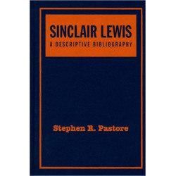 Sinclair Lewis: A Descriptive Bibliography, Second Edition