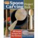 Spoon Carving Project Book: 15 Simple Designs for the Kitchen