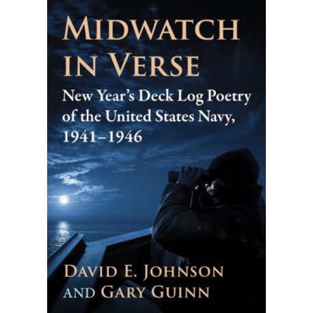 Midwatch in Verse: New Year's Deck Log Poetry of the United States Navy, 1941-1946