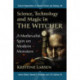 Science, Technology and Magic in The Witcher: A Medievalist Spin on Modern Monsters