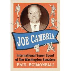Joe Cambria: International Super Scout of the Washington Senators