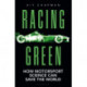 Racing Green: How Motorsport Science Can Save the World – THE RAC MOTORING BOOK OF THE YEAR