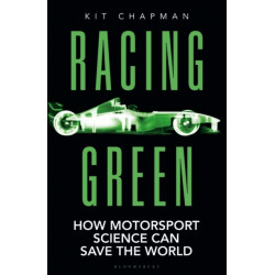 Racing Green: How Motorsport Science Can Save the World – THE RAC MOTORING BOOK OF THE YEAR