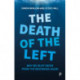 The Death of the Left: Why We Must Begin from the Beginning Again