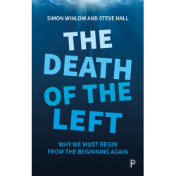 The Death of the Left: Why We Must Begin from the Beginning Again