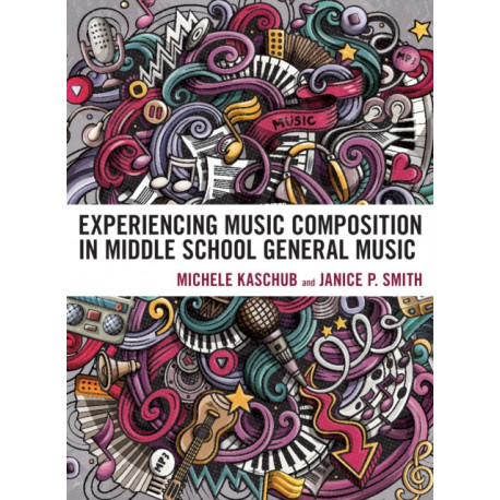 Experiencing Music Composition in Middle School General Music