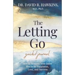 The Letting Go Guided Journal: How to Remove Your Inner Blocks to Happiness, Love, and Success